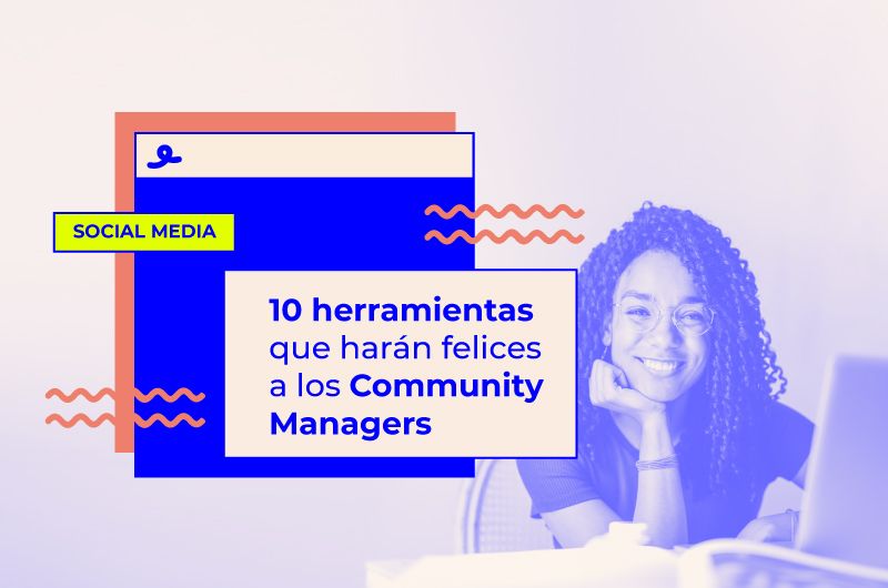 10 herramientas que harán felices a los Community Managers