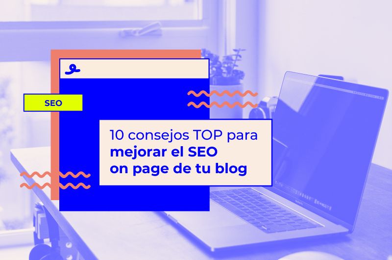 10 consejos TOP para mejorar el SEO on page de tu blog