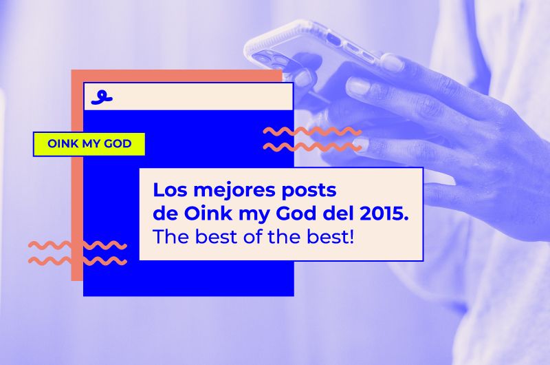 Los mejores posts de Oink my God del 2015. The best of the best!