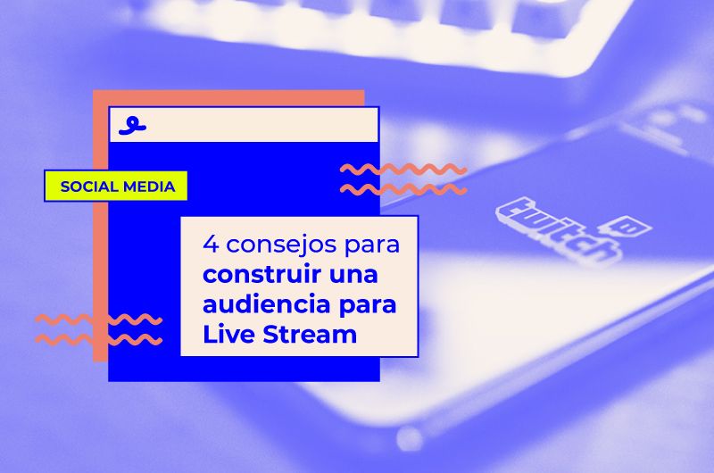 Cómo construir una audiencia para Live Stream y conseguir + engagement