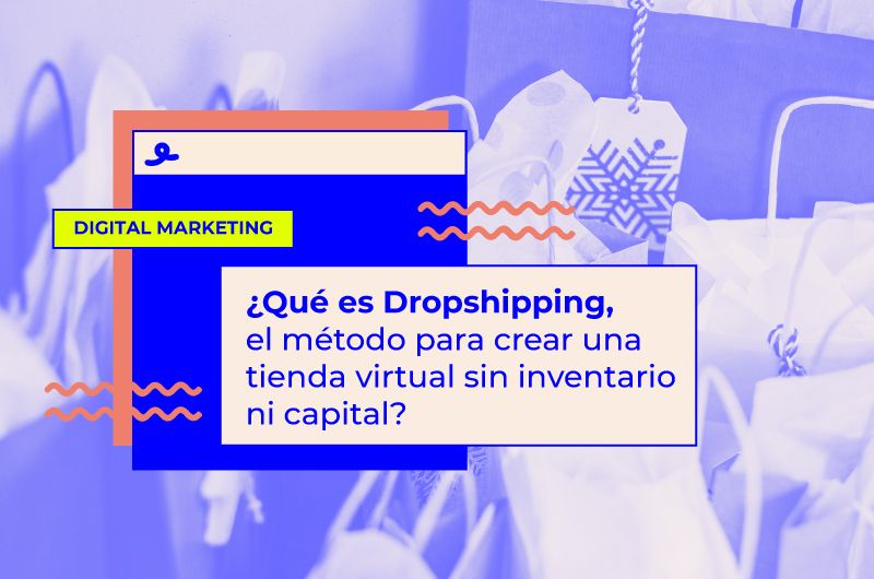 Qué es Dropshipping: crea una tienda virtual sin inventario ni capital