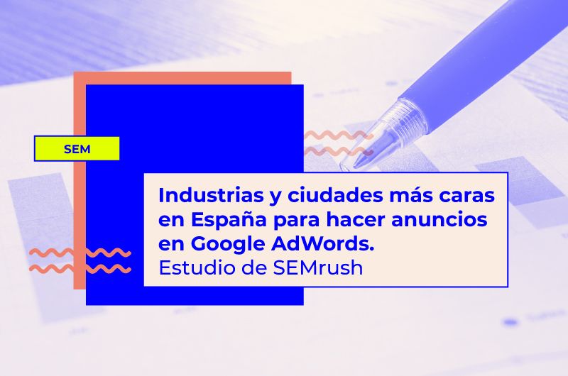 Estudio SEMrush: precio de ads según industrias y ciudades en España