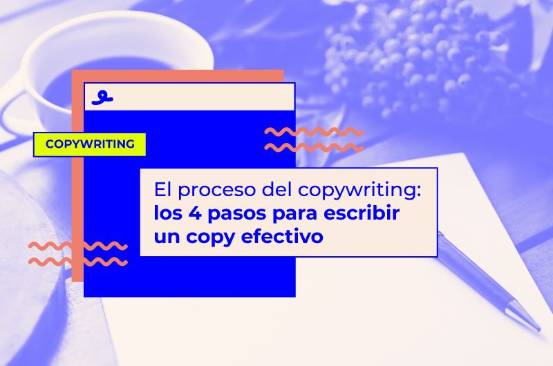 El proceso del copywriting: los 4 pasos para escribir un copy efectivo