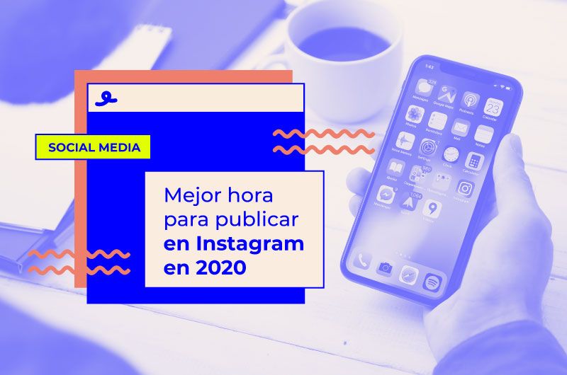 Mejor hora para publicar en Instagram en 2020