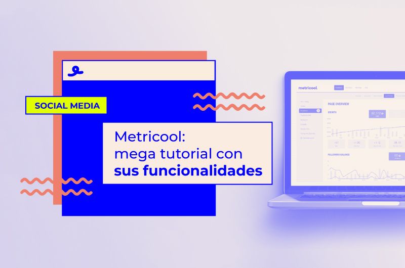 Metricool: tutorial con sus funcionalidades definitivo