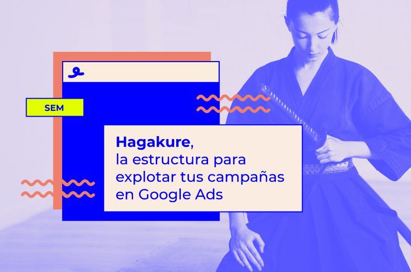 Hagakure, la estructura para explotar tus campañas en Google Ads
