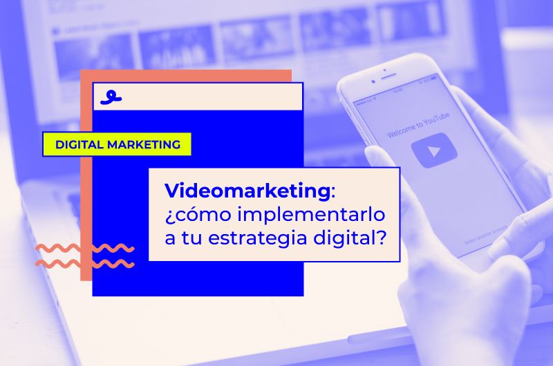 Videomarketing: qué es y cómo implementarlo a tu estrategia digital