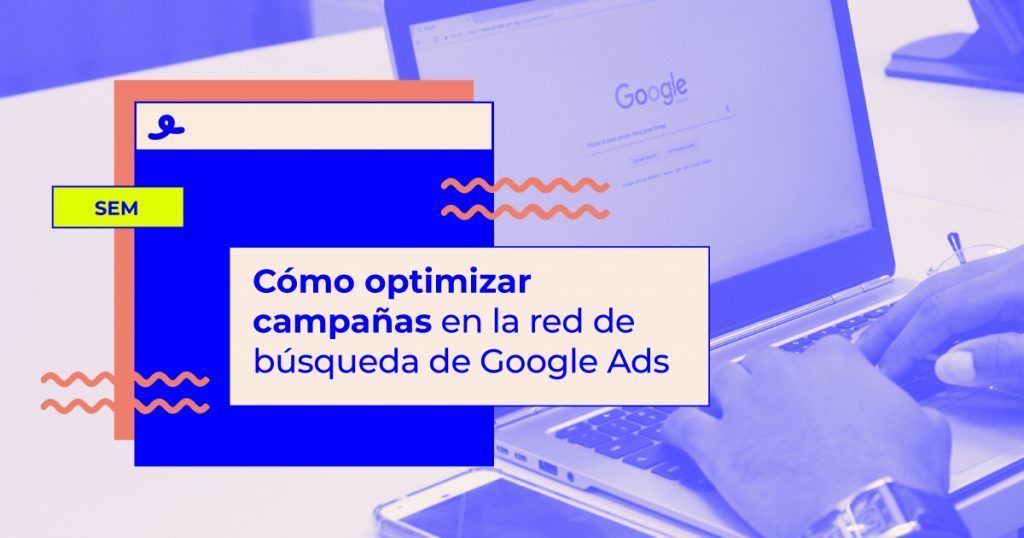 optimizar campanas red busqueda google ads