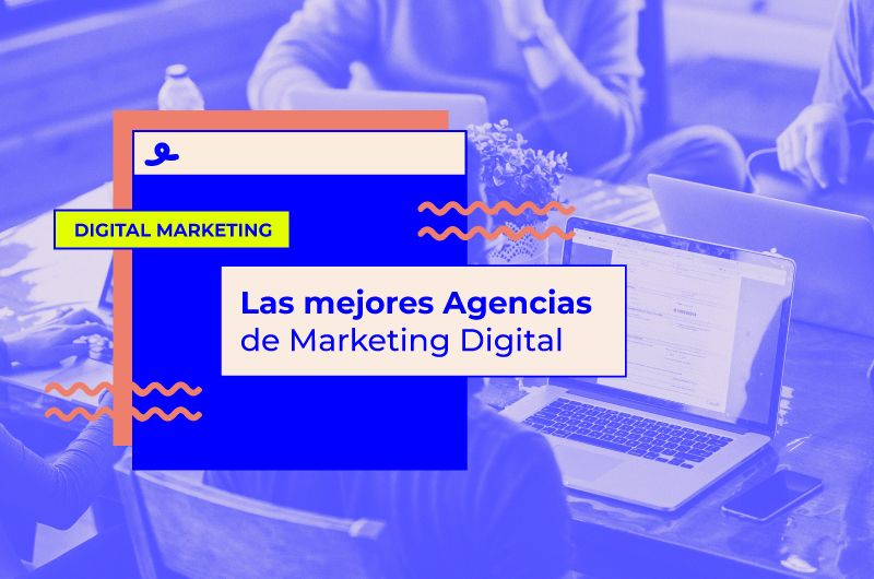 Las mejores Agencias de Marketing Digital de España