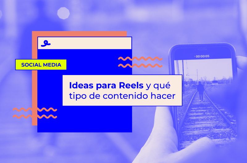 Ideas para Reels de Instagram y qué tipo de contenido hacer