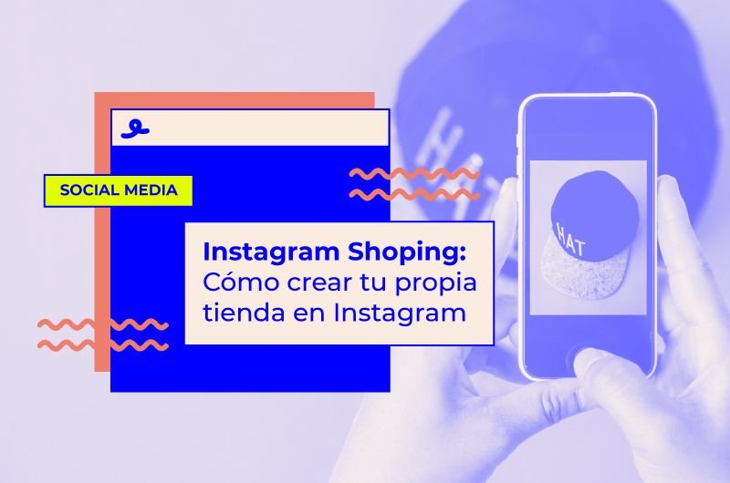 Instagram Shopping: Cómo crear tu propia tienda en Instagram