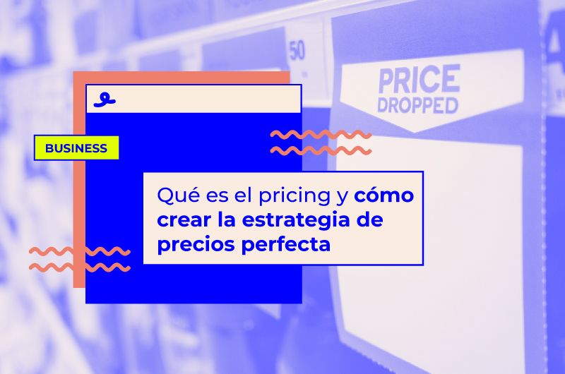 Qué es el pricing y cómo crear la estrategia de precios perfecta