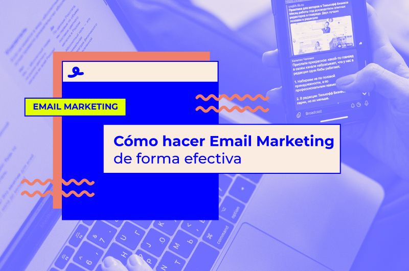 Cómo hacer Email Marketing de forma efectiva