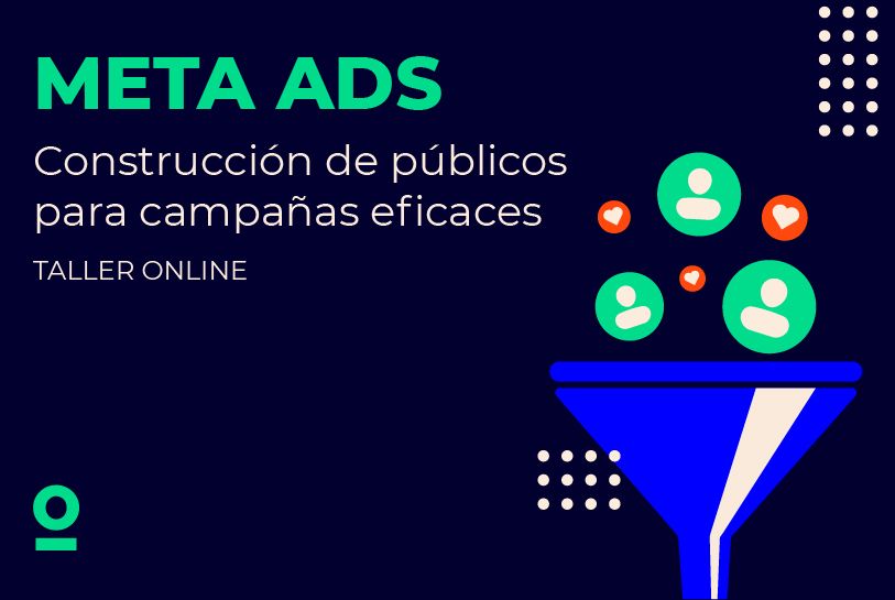 Segmentación de públicos en Meta Ads (IG & FB Ads) – Taller Online