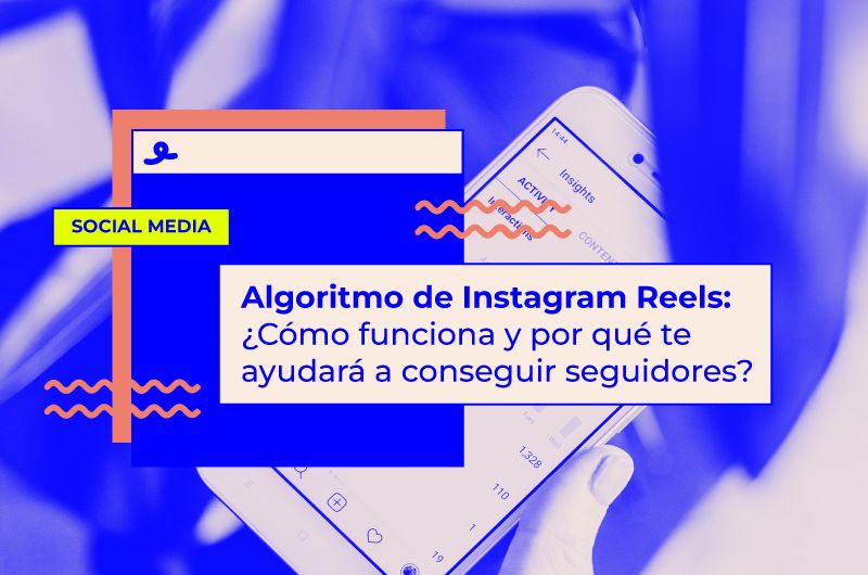 Algoritmo Instagram Reels: cómo funciona y cómo conseguir seguidores