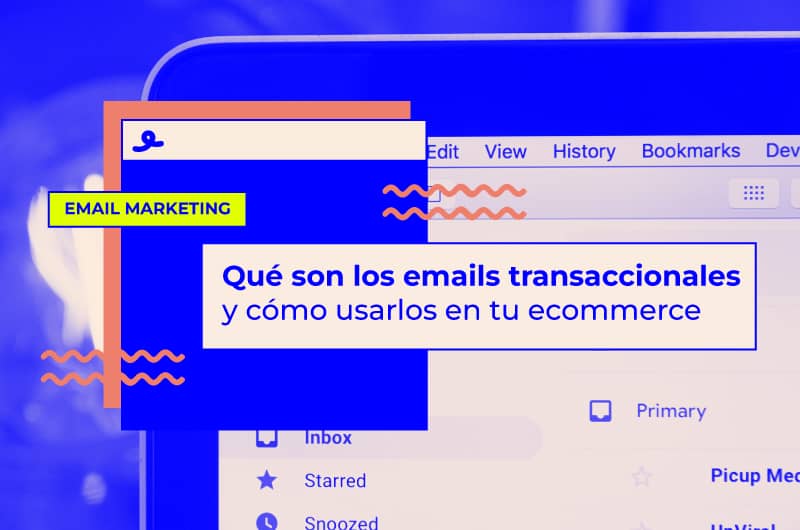 Qué son los emails transaccionales: tipos y cómo usarlos en tu ecommerce