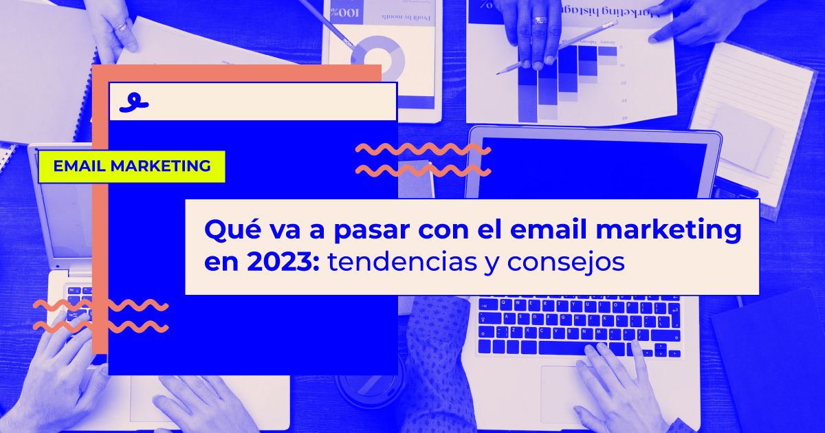 tendencias email marketing 2023
