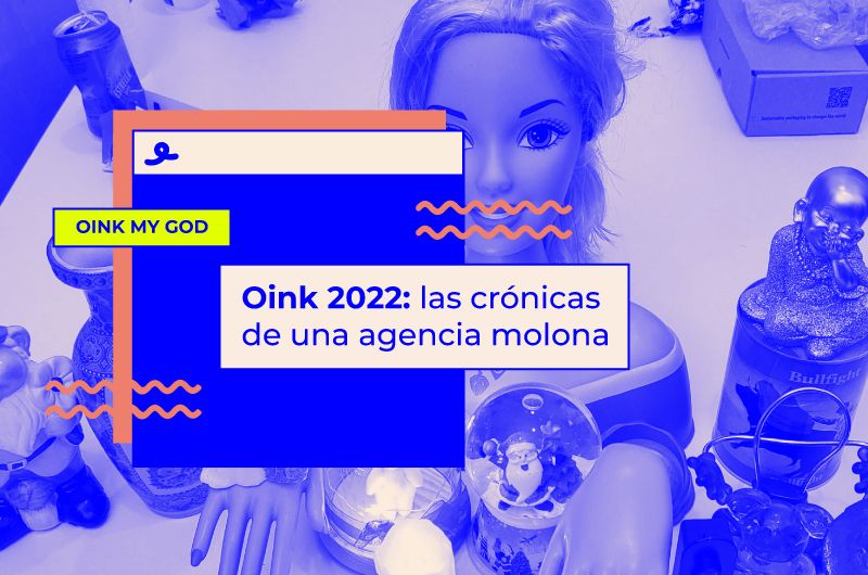 Oink 2022: las crónica de una agencia molona
