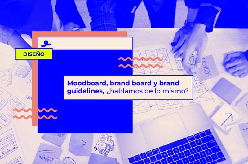Moodboard, brand board y brand guidelines ¿hablamos de lo mismo?