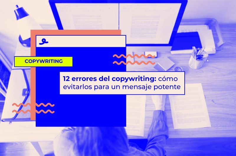 12 errores de copywriting: cómo evitarlos para un mensaje potente