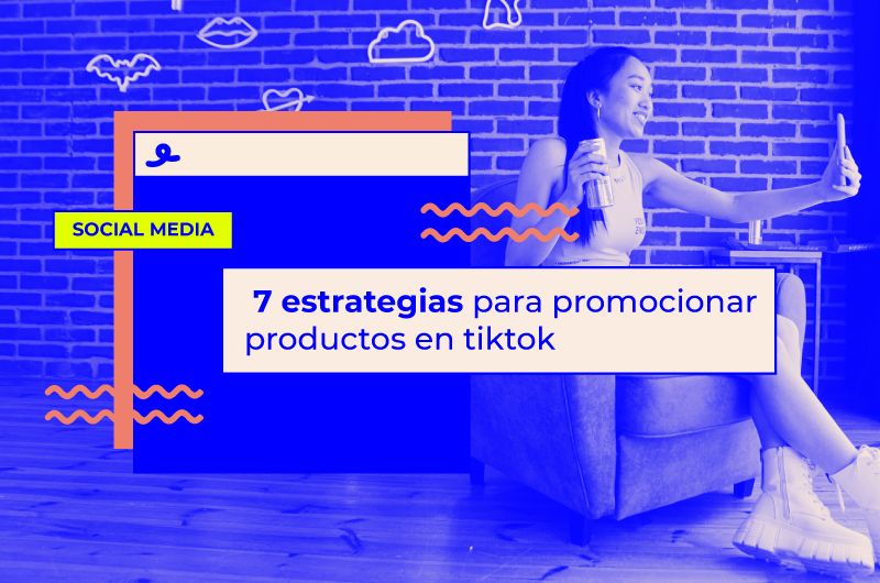 Estrategias para promocionar productos en TikTok