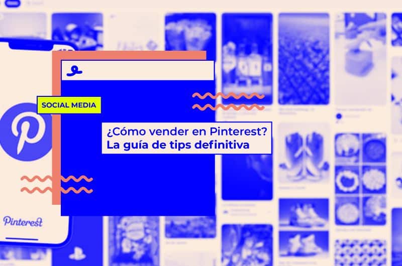 ¿Cómo vender en Pinterest? La guía de tips definitiva
