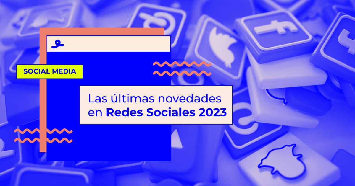 últimas novedades en Redes Sociales 2023