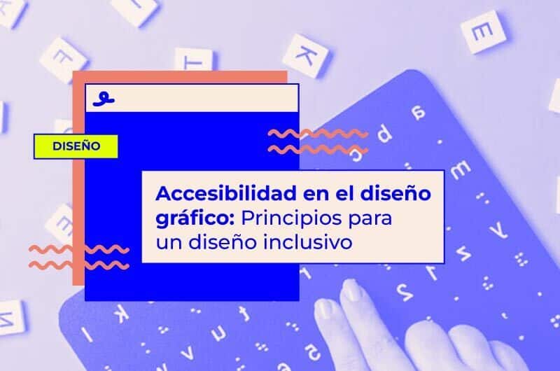 Accesibilidad en el diseño gráfico: principios para un diseño inclusivo