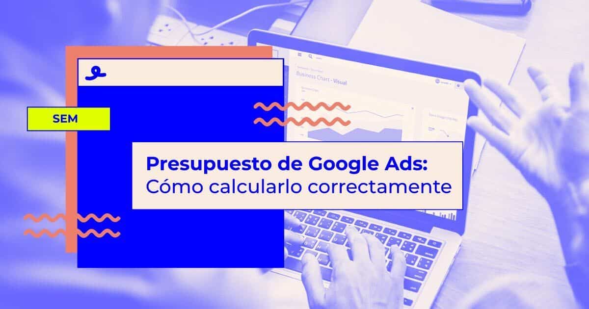 Cómo calcular tu presupuesto en Google Ads