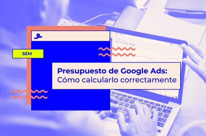 Cómo calcular tu presupuesto en Google Ads