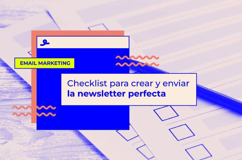 El Checklist que necesitas para crear y enviar la newsletter perfecta